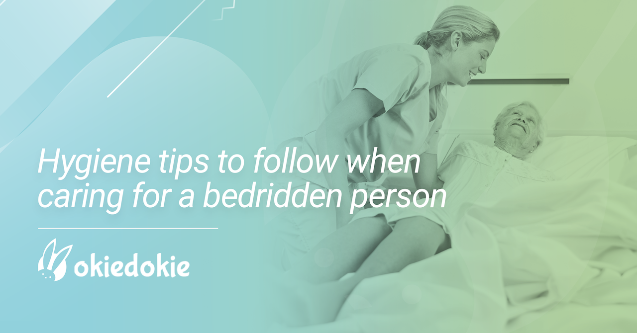 Hygiene tips to follow when caring for a bedridden person
